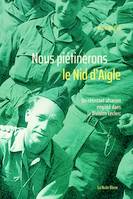 Nous piétinerons le nid d'aigle, Un résistant alsacien engagé dans la division leclerc