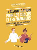 La Clarification pour les coachs et les managers, Ce sont les non-dits qui maintiennent les problèmes