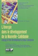 L’énergie dans le développement de la Nouvelle-Calédonie, Energy in the development of New Caledonia. Avec cd-rom. Version bilingue.