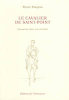 Le cavalier de Saint-Point, Lamartine dans son intimité