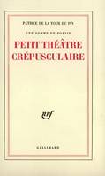 Une somme de poésie, III : Petit théâtre crépusculaire