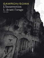 1, L'insurrection - Tome 1 - Avant l'orage - T1/2