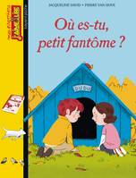 Où es-tu, petit fantôme ?