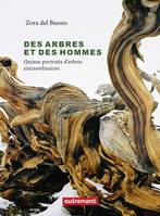 Des arbres et des hommes, Quinze portraits d'arbres extraordinaires