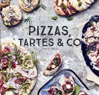 Pizzas, tartes & Co, 100 recettes délicieuses pour faire d'une tarte un plat complet