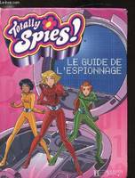 TOTALLY SPIES ! LE GUIDE DE L'ESPIONNAGE