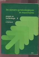 Progrès en cancérologie, 2, Les Cancers gynécologiques et mammaires