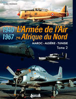 L'armée de l'air en Afrique du Nord, 2, L'armée de l'air en AFN, Maroc, Algérie, Tunisie, 1940-1967