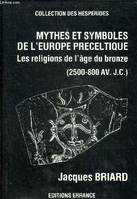 Mythes et symboles de l'europe preceltique, les religions de l'âge du bronze