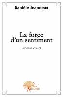 La force d\'un sentiment, Roman court