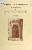 Cent cinquantième anniversaire de la fondation de l'École nationale des chartes, Compte rendu de la cérémonie du 29 novembre 1971