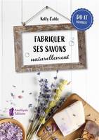 Fabriquer ses savons naturellement, DO IT YOURSELF