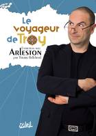 0, Le voyageur de Troy , Entretiens avec Arleston