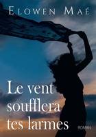 Le vent soufflera tes larmes