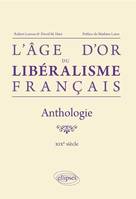 L`âge d`or du libéralisme français. Anthologie. XIXe siècle, anthologie