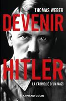Devenir Hitler - La fabrique d'un nazi, La fabrique d'un nazi