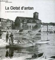 LA CIOTAT D'ANTAN, à travers la carte postale ancienne