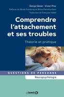 Comprendre l'attachement et ses troubles, Théorie et pratique