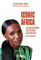 Iconic Africa, La mode de demain sera africaine ou ne sera pas