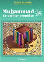 Les récits des prophètes à la lumière du Coran et de la Sunna, Muḥammad, Le dernier prophète