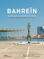 Histoire - Société Bahreïn, un archipel, une histoire et un avenir