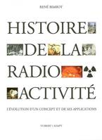 Histoire de la radioactivité, L'évolution d'un concept et de ses applications