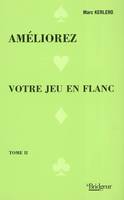 Tome II, Améliorez votre jeu en flanc