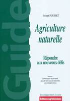 AGRICULTURE NATURELLE, face aux défis actuels et à venir, pourquoi et comment généraliser une pratique agricole 