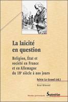 La laïcité en question, Religion, État et société en France et en Allemagne du 18e siècle
à nos jours