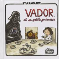 STAR WARS : DARK VADOR ET SA PETITE PRINCESSE