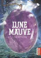 Lune mauve, 2, L'héritière