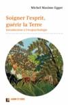 Soigner l'esprit, guérir la Terre, Introduction à l'écopsychologie