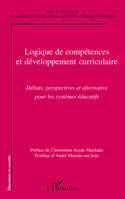 LOGIQUE DE COMPÉTENCES ET DÉVELOPPEMENT CURRICULAIRE, Débats, perspectives et alternative pour les systèmes éducatifs