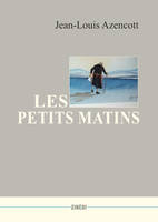 Les petits matins / nouvelle, [nouvelle]