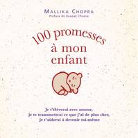 100 promesses √† mon enfant, Je t'élèverai avec amour, je te transmettrai ce que j'ai de plus cher, je t'aiderai à devenir toi-mê