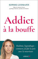 Addict à la bouffe, Boulimie, hyperphagie : comment j'ai fait la paix avec la nourriture