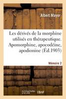 Les dérivés de la morphine utilisés en thérapeutique. Mémoire 2, Apomorphine, apocodéine, apodionine