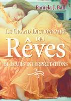 Le grand dictionnaire des rêves - Et leurs interprétations, Et leurs interprétations