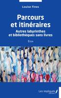 Parcours et itinéraires, Autres labyrinthes et bibliothèques sans livres - Essai