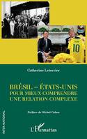 Brésil - Etats-unis, Pour mieux comprendre une relation complexe