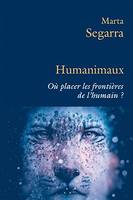 Humanimaux, Où placer les frontières de l'humain ?