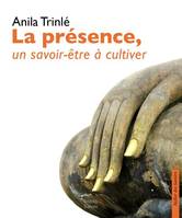 La Présence, Un Savoir Être À Cultiver, Un savoir être à cultiver