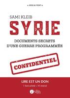 Syrie, Documents secrets d'une guerre programmée