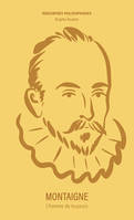 MONTAIGNE, L'homme de toujours