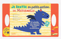 Je rentre en petite section de maternelle. 60 activités pour apprendre à lire, compter, dessiner...