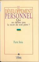 Le d√©veloppement personnel : Qui ne d√©sire pas la mort de son p√®re ?, qui ne désire pas la mort de son père ?