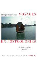 VOYAGES EN POSTCOLONIES, Viêt Nam, Algérie, Maroc