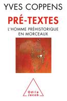 Pré-textes, L'homme préhistorique en morceaux