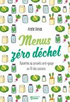 Menus zéro déchet, Recettes et conseils anti-gaspi au fil des saisons