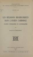 Les religions brahmaniques dans l'ancien Cambodge d'après l'épigraphie et l'iconographie